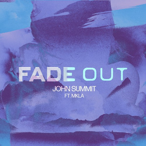 John Summit (Feat. MKLA) - Fade Out